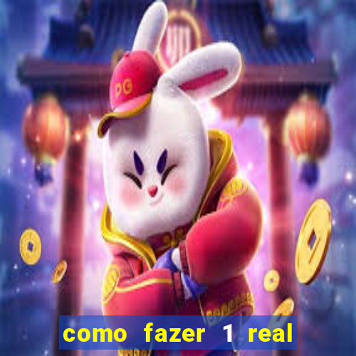 como fazer 1 real virar 100